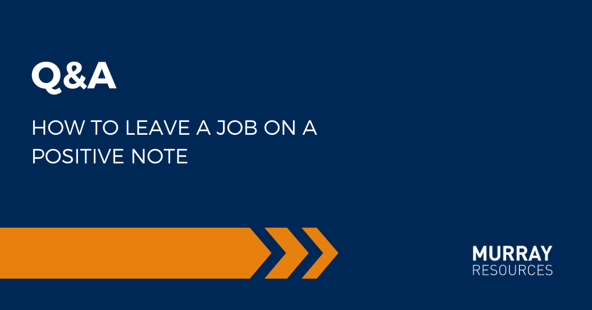 Resigning the Right Way: How to Leave a Job on a Positive Note