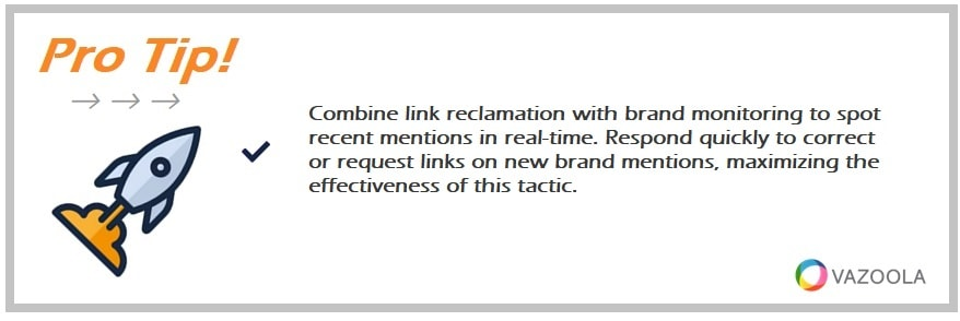 Combine link reclamation with brand monitoring to spot recent mentions in real-time. Respond quickly to correct or request links on new brand mentions, maximizing the effectiveness of this tactic.