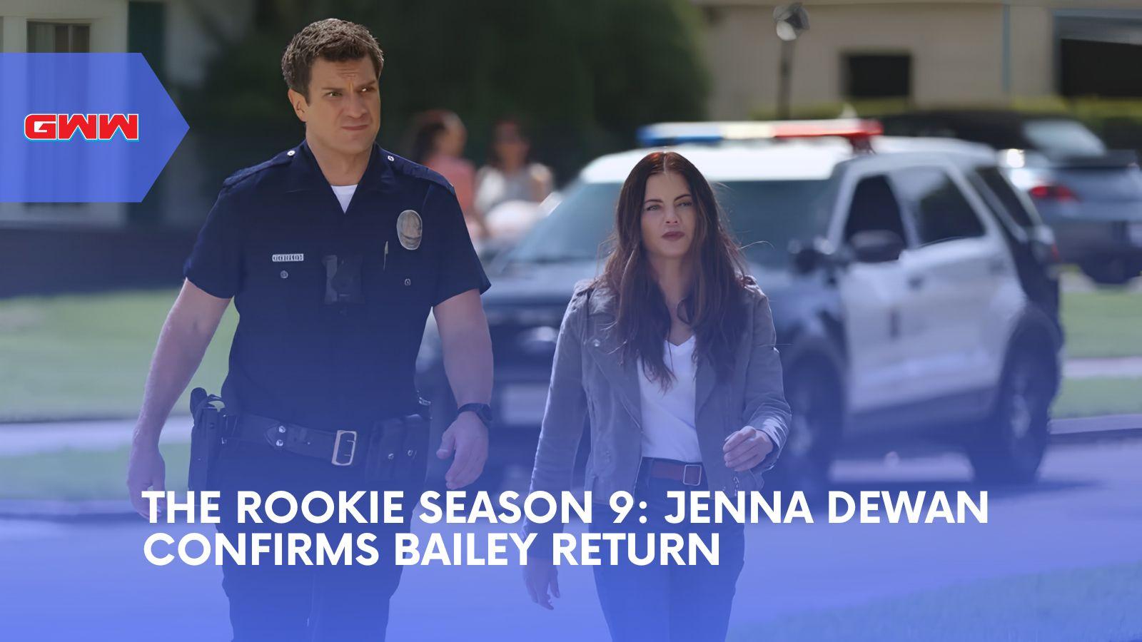 The Rookie Season 9: Jenna Dewan Confirms Bailey Return