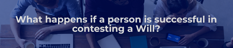 What happens if a person is successful in contesting a will?