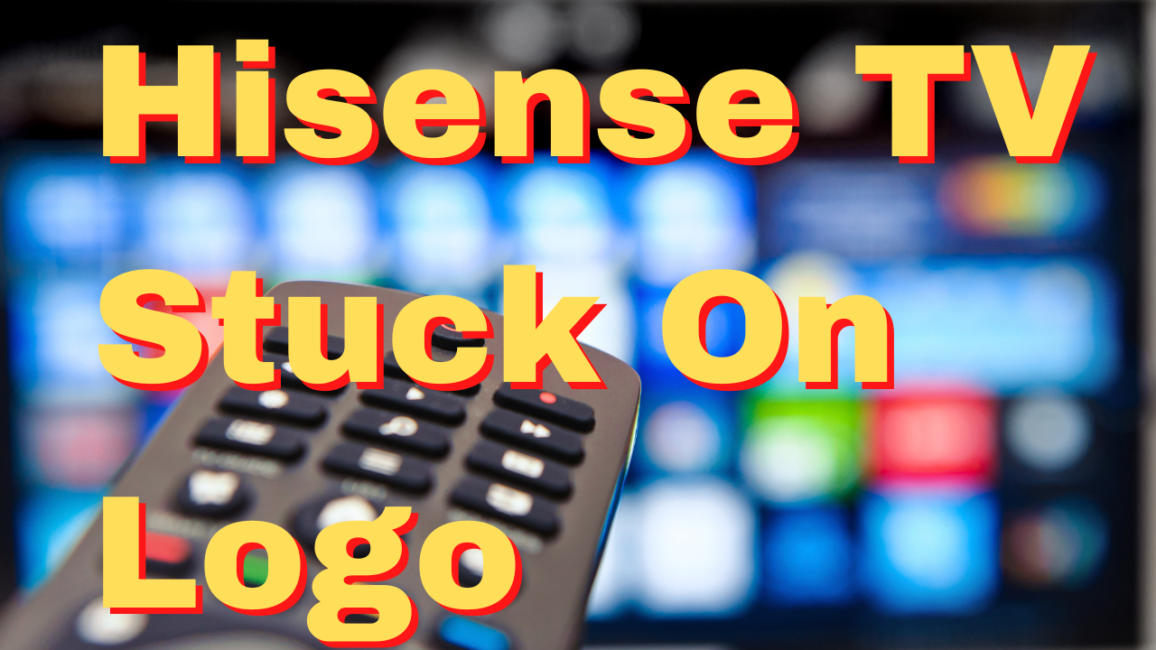 How To Fix Hisense TV Stuck On Logo Issue – The Droid Guy