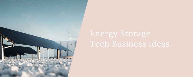 Energy Storage Tech Business Ideas