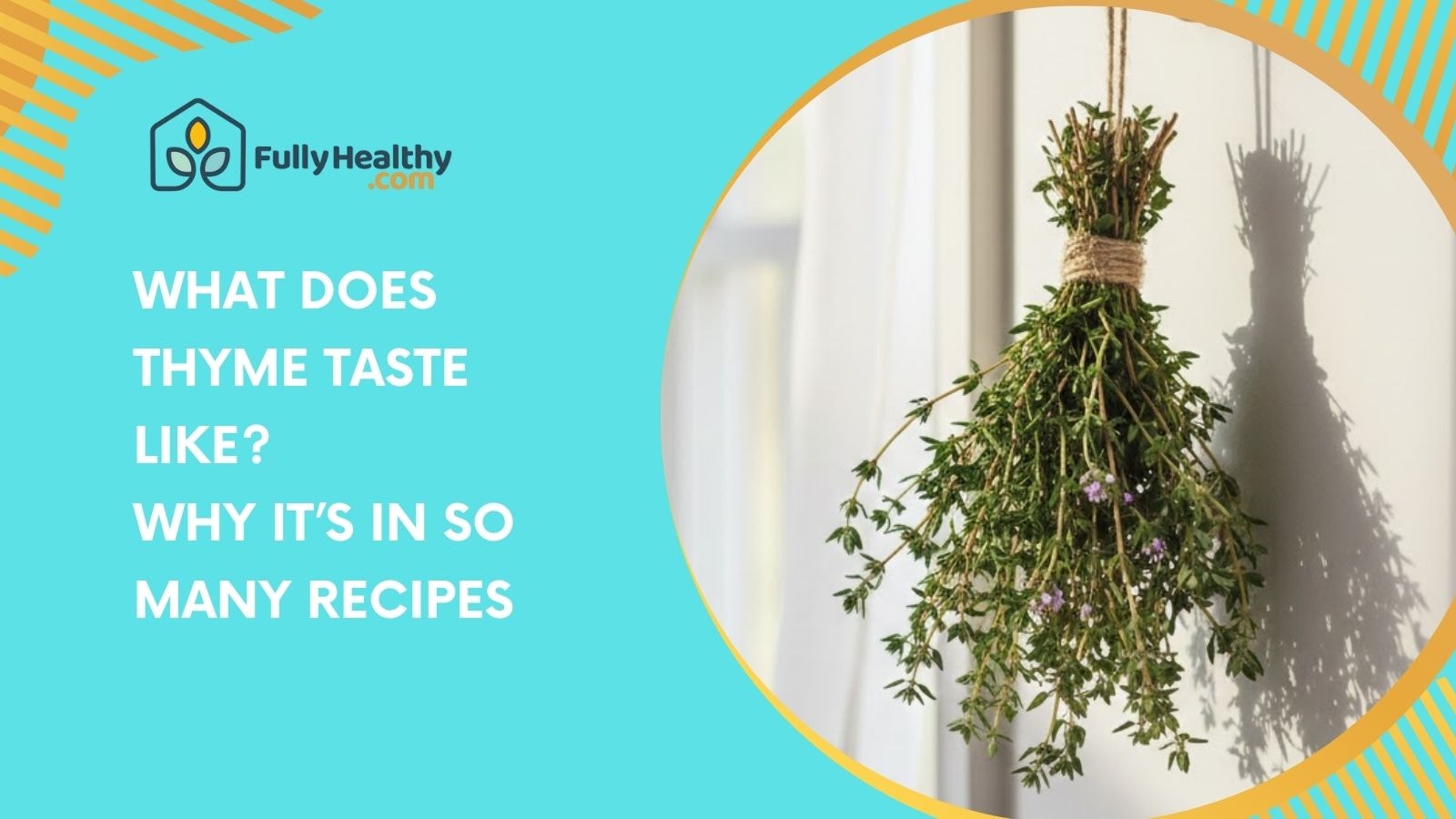 What Does Thyme Taste Like? Why It’s in So Many Recipes
