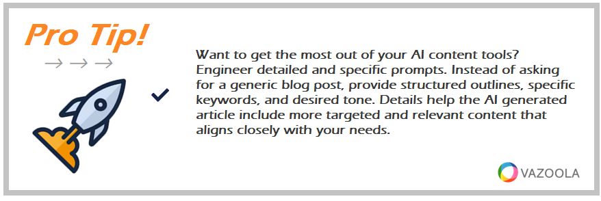 Want to get the most out of your AI content tools? Engineer detailed and specific prompts. Instead of asking for a generic blog post, provide structured outlines, specific keywords, and desired tone. Details help the AI generated article include more targeted and relevant content that aligns closely with your needs.