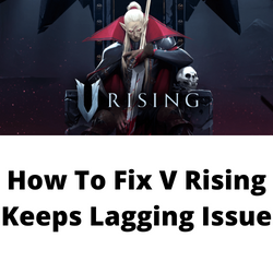 How To Fix V Rising Lagging Issue