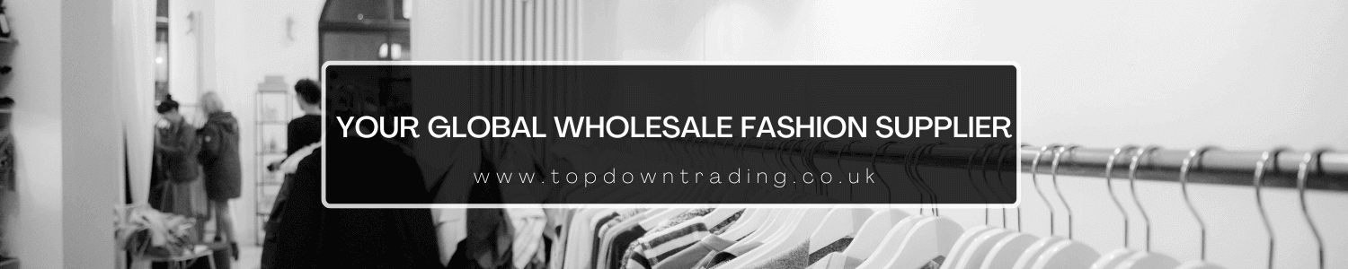 Global Fashion Supplier Top Down Trading