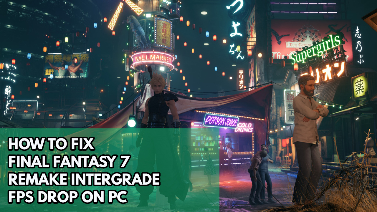 Epic Games Store Final Fantasy 7 Remake Intergrade game FPS drop or experiencing stuttering? Here's how to fix stuttering issues, frame drops and improve FPS count