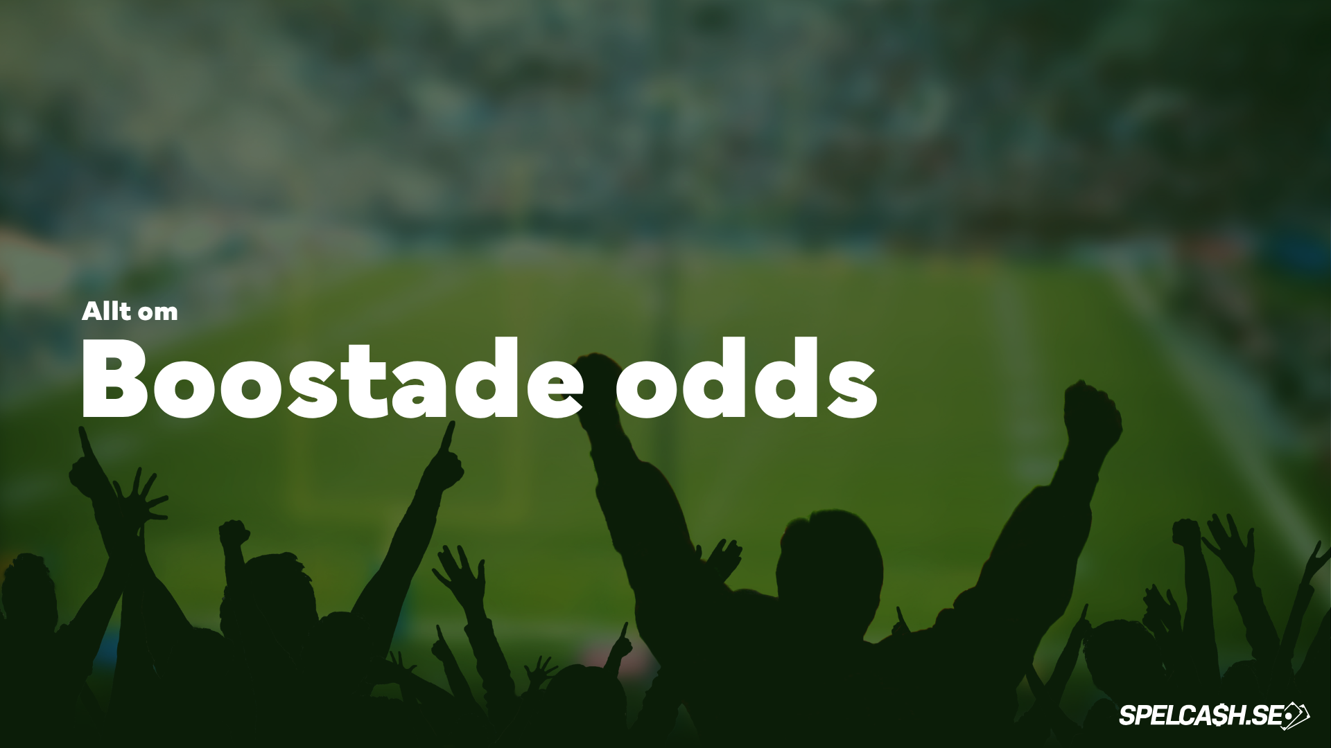Spelcash går igenom boostade odds, oddsboostar och förhöjda odds i en guide