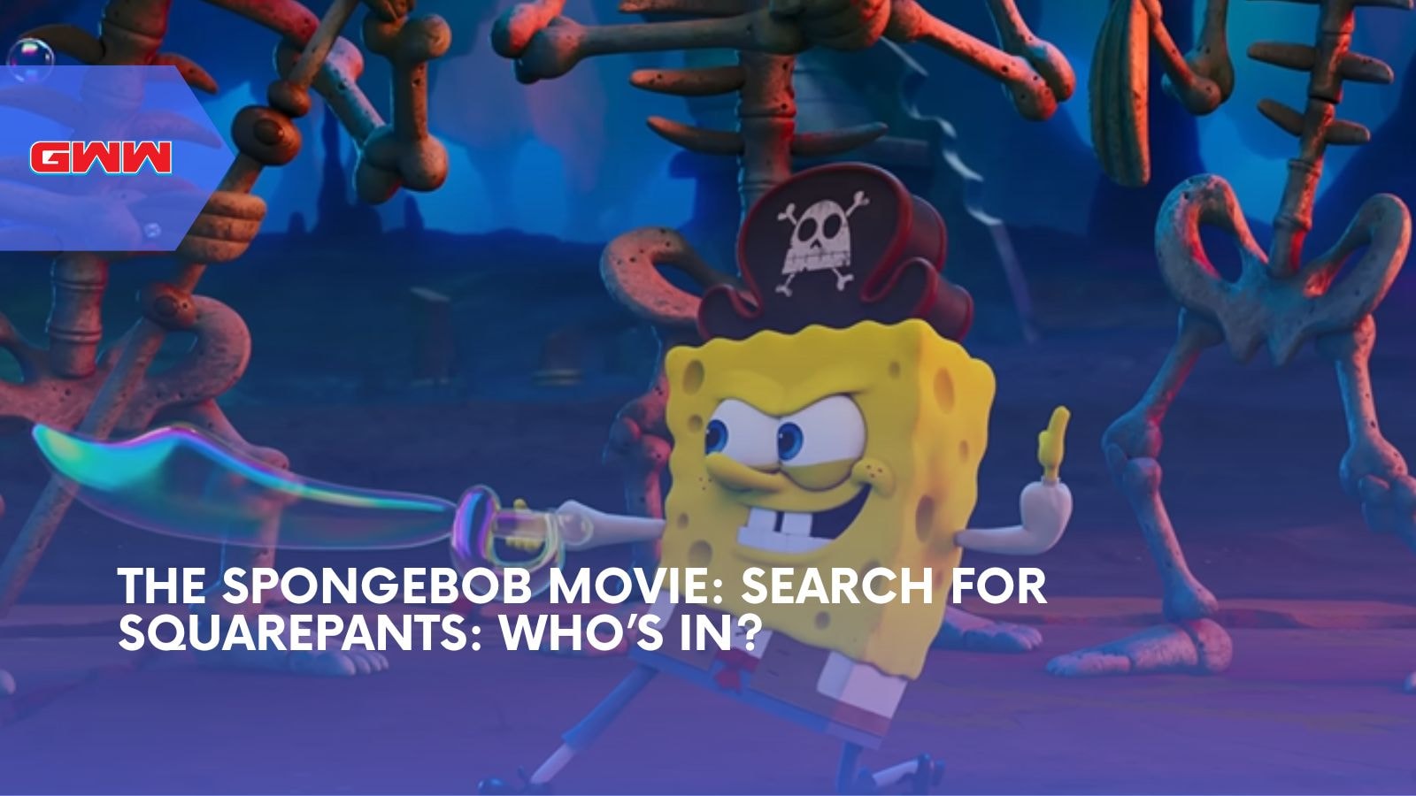 The SpongeBob Movie: Search for SquarePants: Who&rsquo;s In?