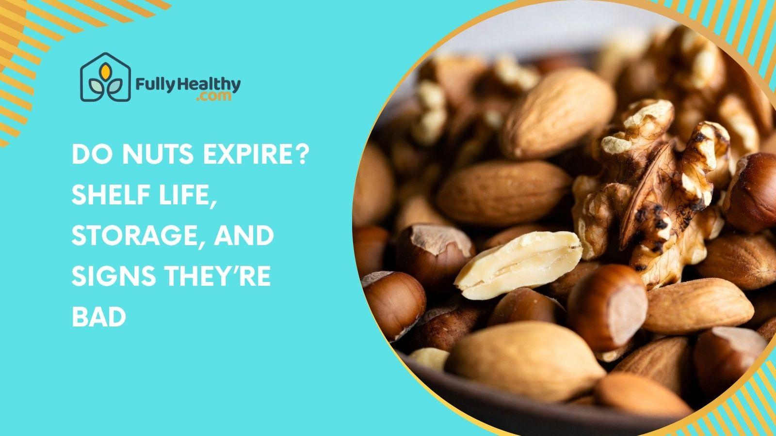 Do Nuts Expire? Shelf Life, Storage, and Signs They’re Bad
