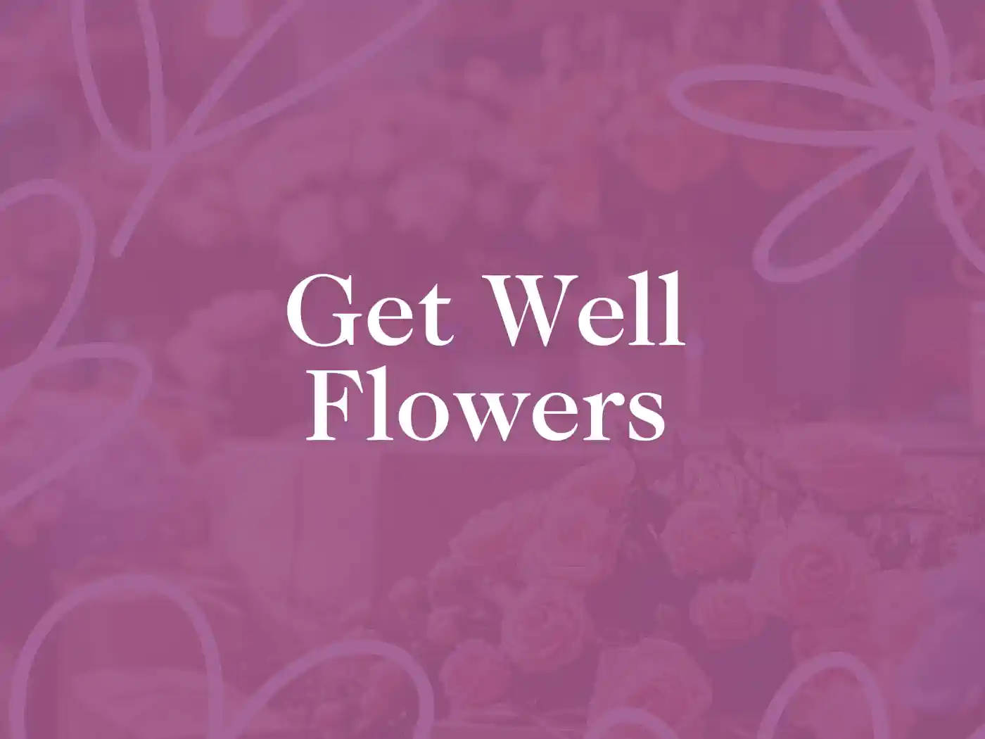 Soft focus promotional image with the text 'Get Well Flowers' over a blurred background of pink roses, conveying a message of care and recovery. Delivered with Heart. Fabulous Flowers and Gifts.