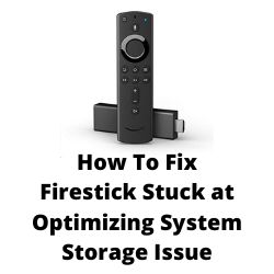 How To Fix Firestick Stuck at Optimizing System Storage Issue