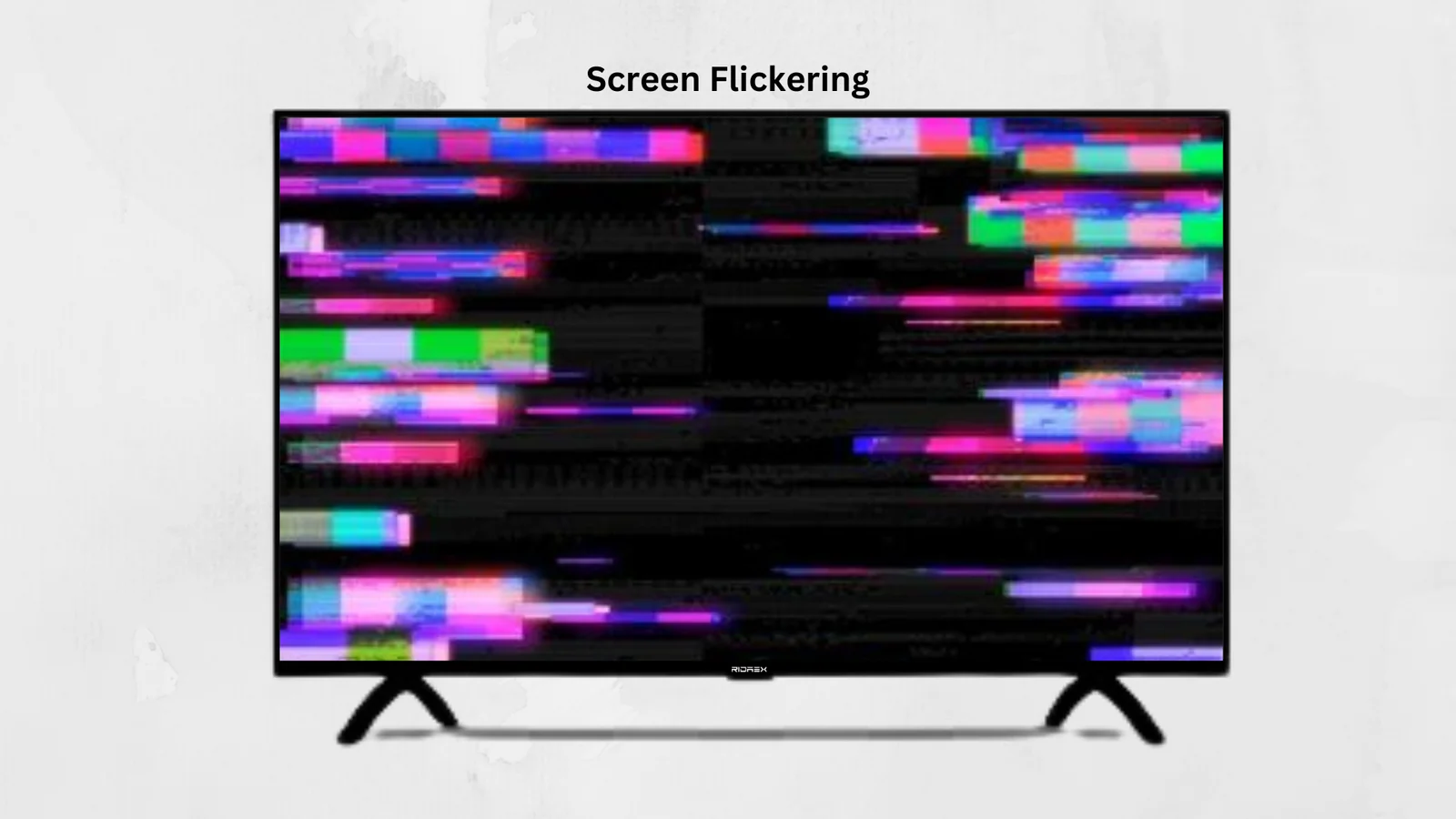 LED TV FLICKERING DUE TO EXTERNAL DEVICES THAT ARE NOT PROPERLY PLUGGED , WHICH IN EXTENDED PERIODS  CAN CALUSE DISPLAY PROBLEMS