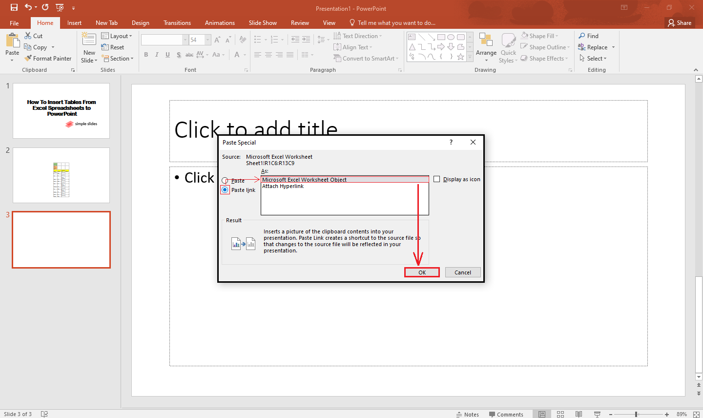 In the dialog box of "Paste Special," click "Paste link" and click Microsoft Excel worksheet object." Then choose "OK" 