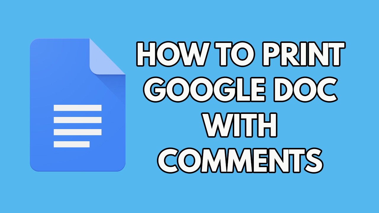 How to print Google Doc with comments on PC? Here's how to do it