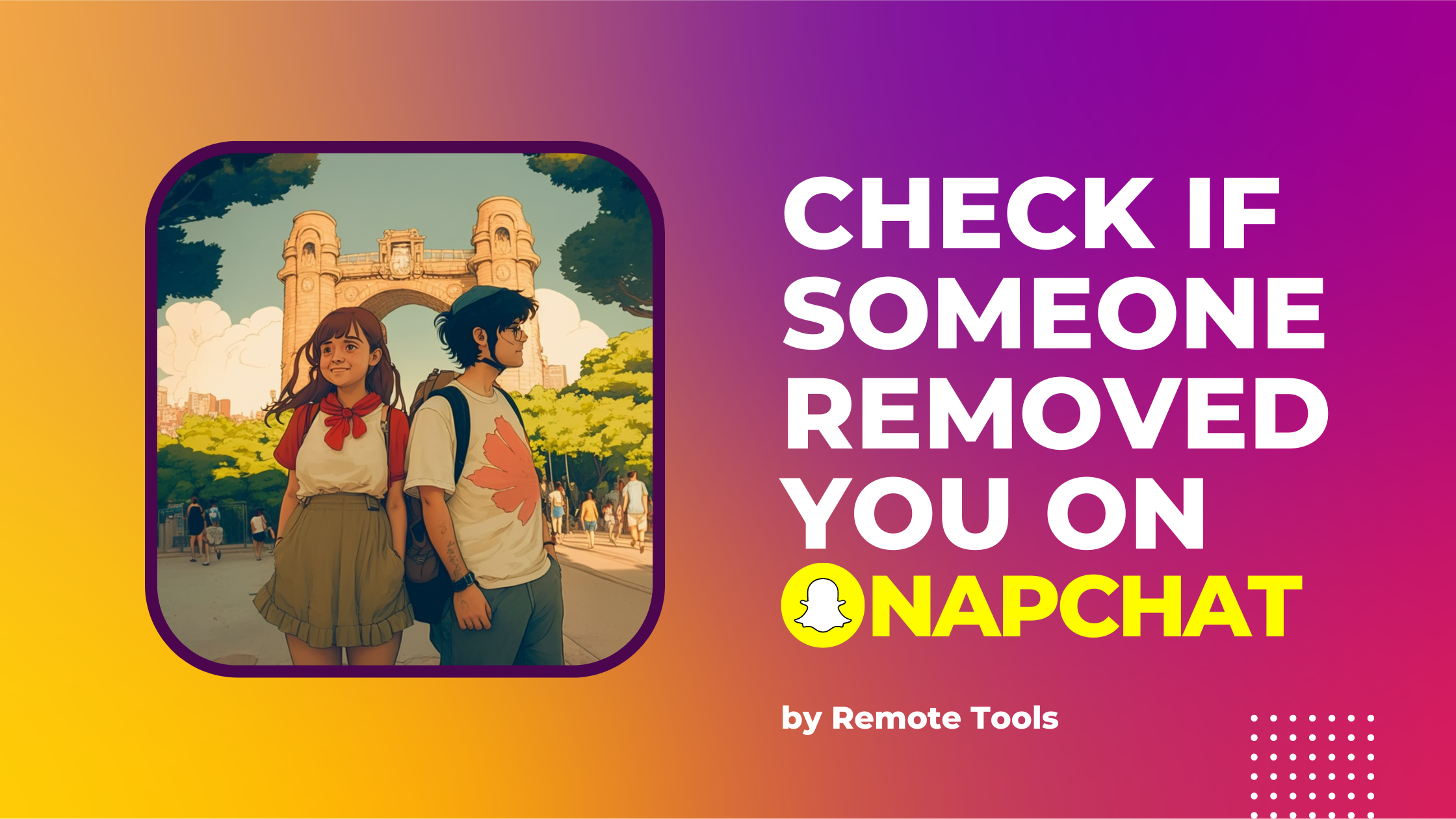 Remote.tools shares steps to check if someone removed you on Snapchat. Click to know how.