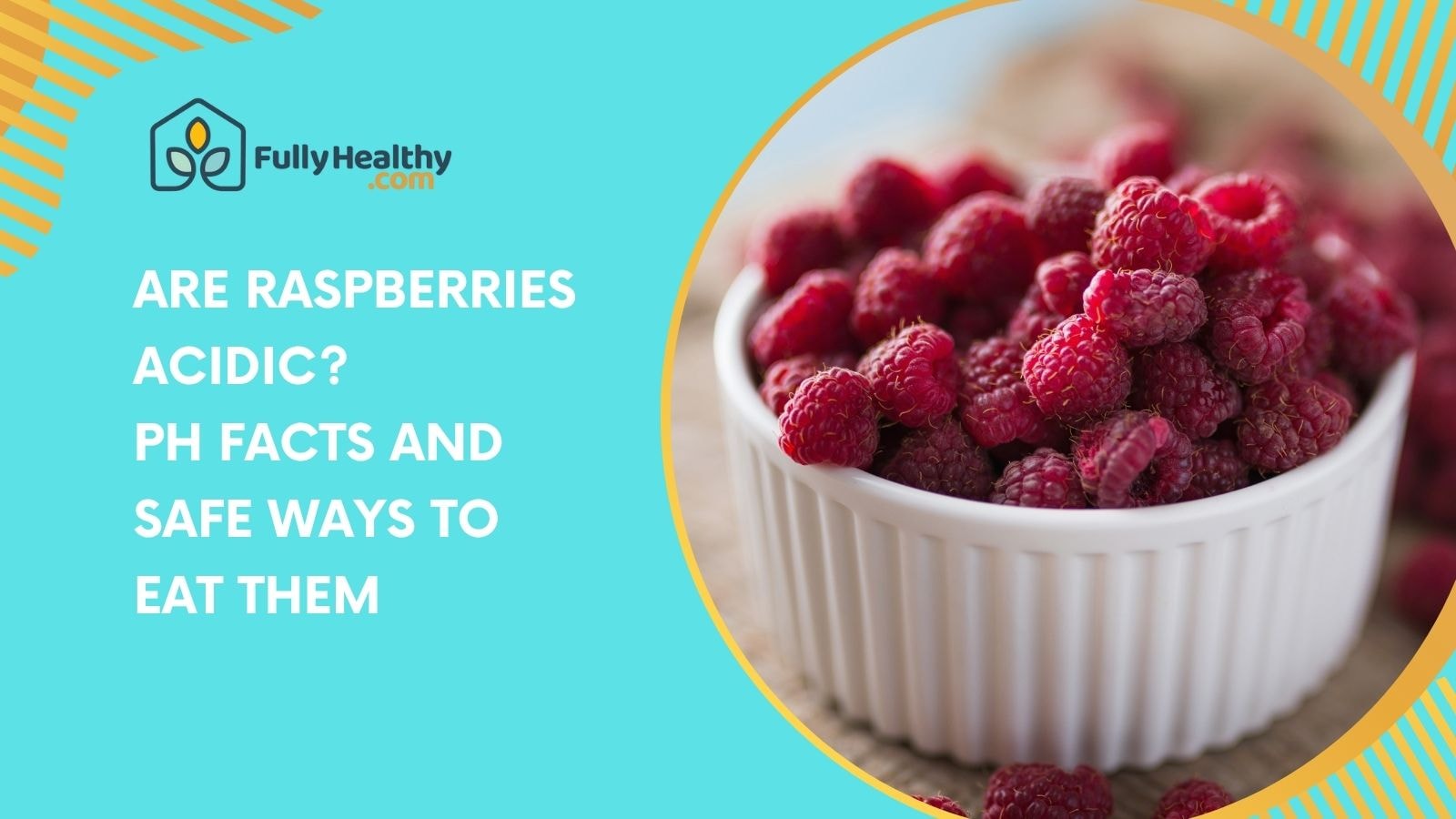 Are Raspberries Acidic? pH Facts and Safe Ways to Eat Them