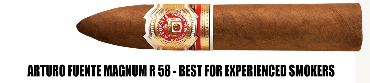 Arturo Fuente Magnum R 58 - Best for Experienced Smokers