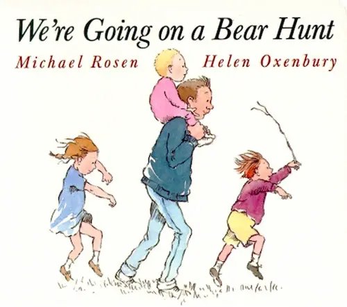 "We're Going on a Bear Hunt" by Michael Rosen