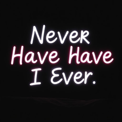 Never Have I Ever