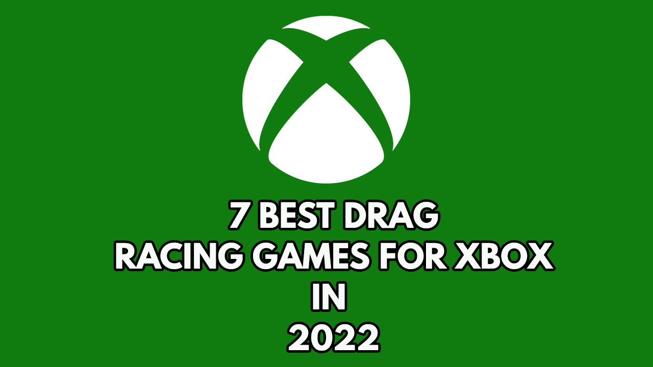 Why play Xbox drag racing games in your Xbox console