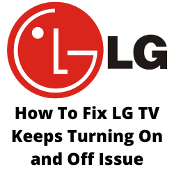 Why does my LG TV keep turning on and off by itself?
