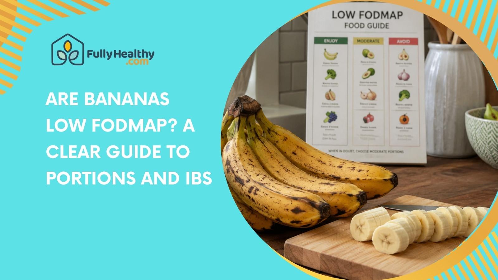 Are Bananas Low FODMAP? A Clear Guide to Portions and IBS
