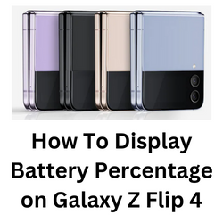 How to Show Battery Percentage on Galaxy Z Flip4