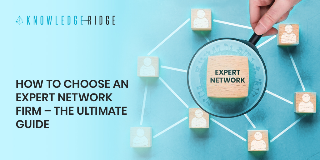 How to choose an expert network firm - The ultimate guide