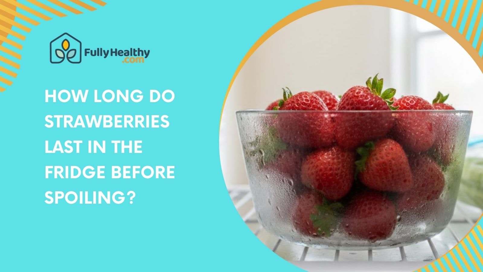 How Long Do Strawberries Last in the Fridge Before Spoiling?