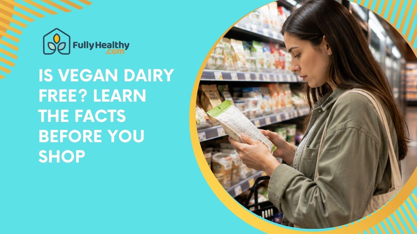 Is Vegan Dairy Free? Learn the Facts Before You Shop
