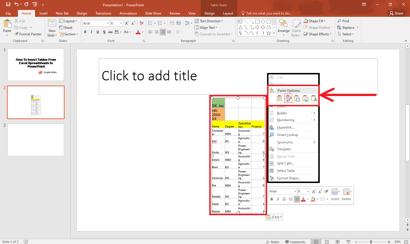 Right-click the slide and choose paste, to insert your excel spreadsheet data.