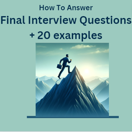 How To Answer Final Interview Questions +20 sample answers