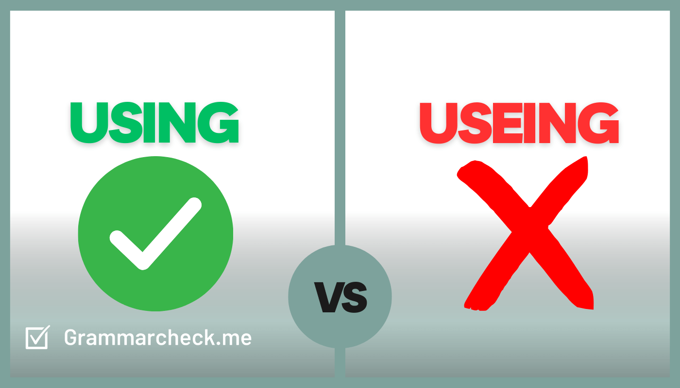 comparison of the spellings for the words useing and using