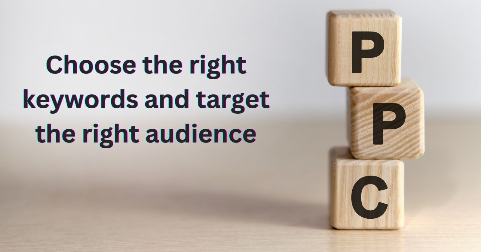 3 blocks PPC and a text Choose the right keywords and target the right audience