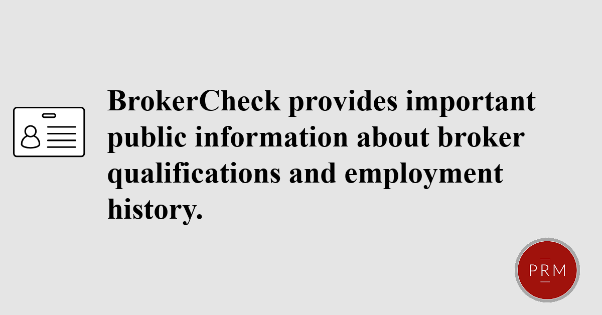 BrokerCheck provides important public information broker qualifications and employment history.