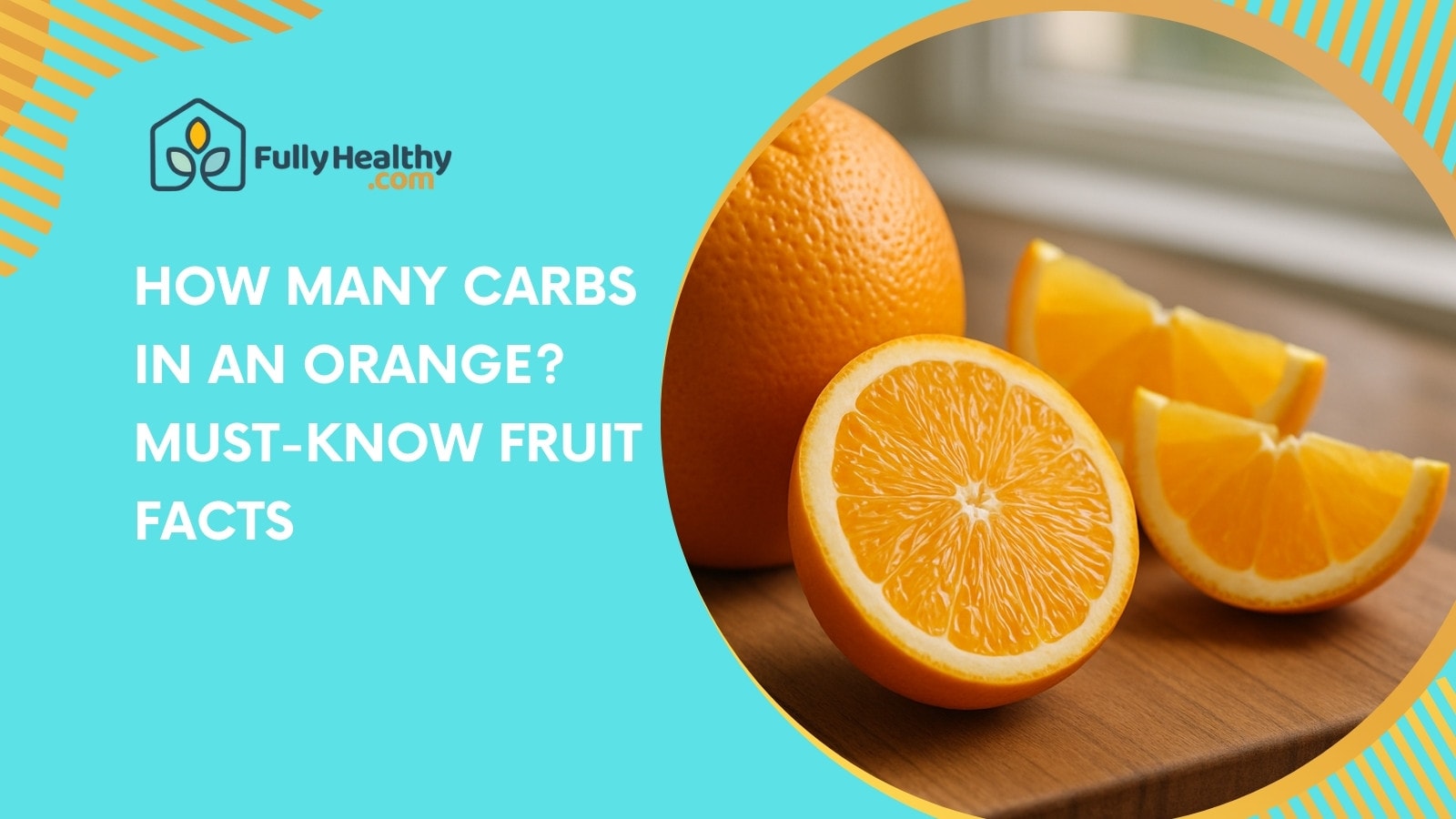 How Many Carbs in an Orange? Must-Know Fruit Facts