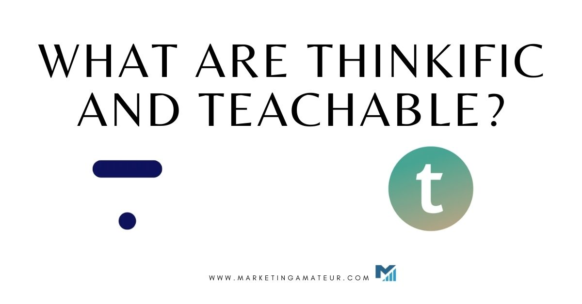 What Are Thinkific And Teachable?