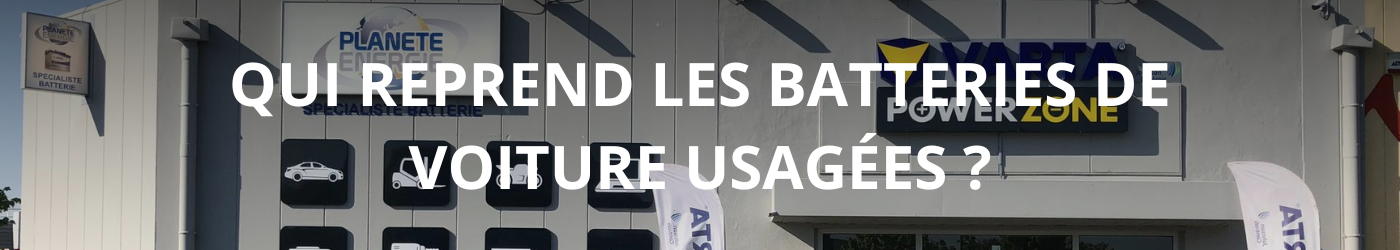 Qui reprend les batteries de voiture usagées en France ?