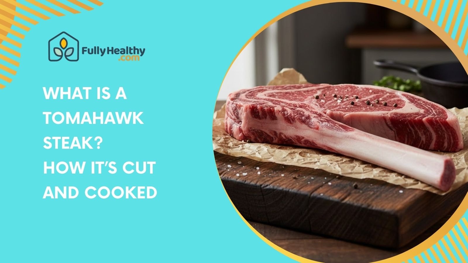 What is a Tomahawk Steak? How It’s Cut and Cooked