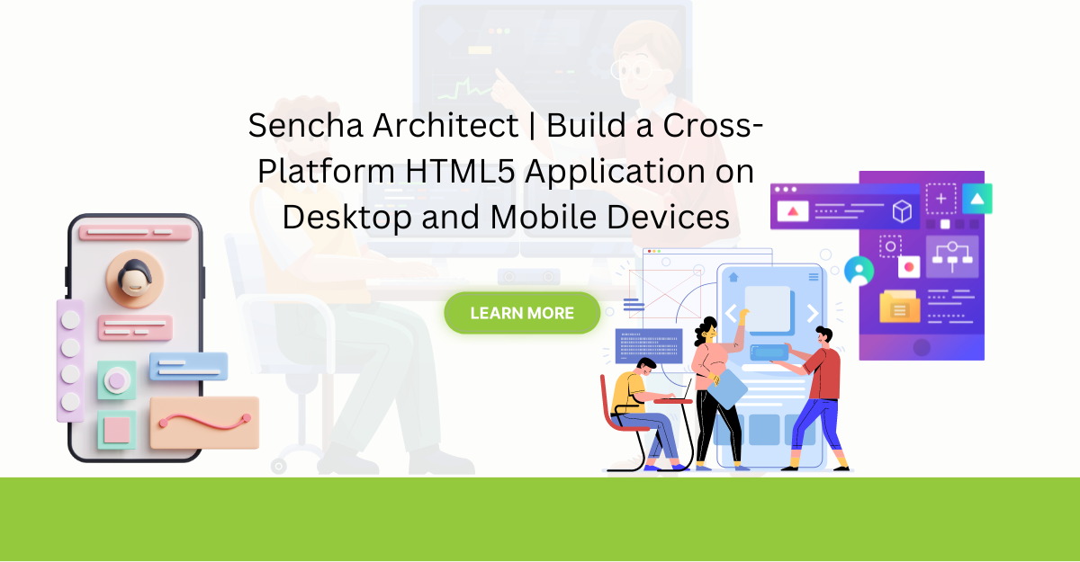 Sencha Architect | Build a Cross-Platform HTML5 Application on Desktop and Mobile Devices