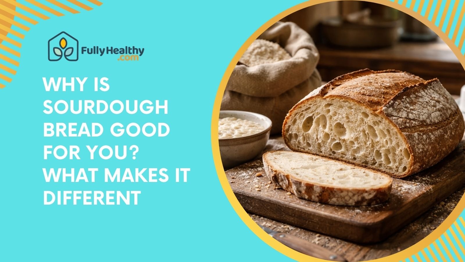 Why Is Sourdough Bread Good For You? What Makes It Different