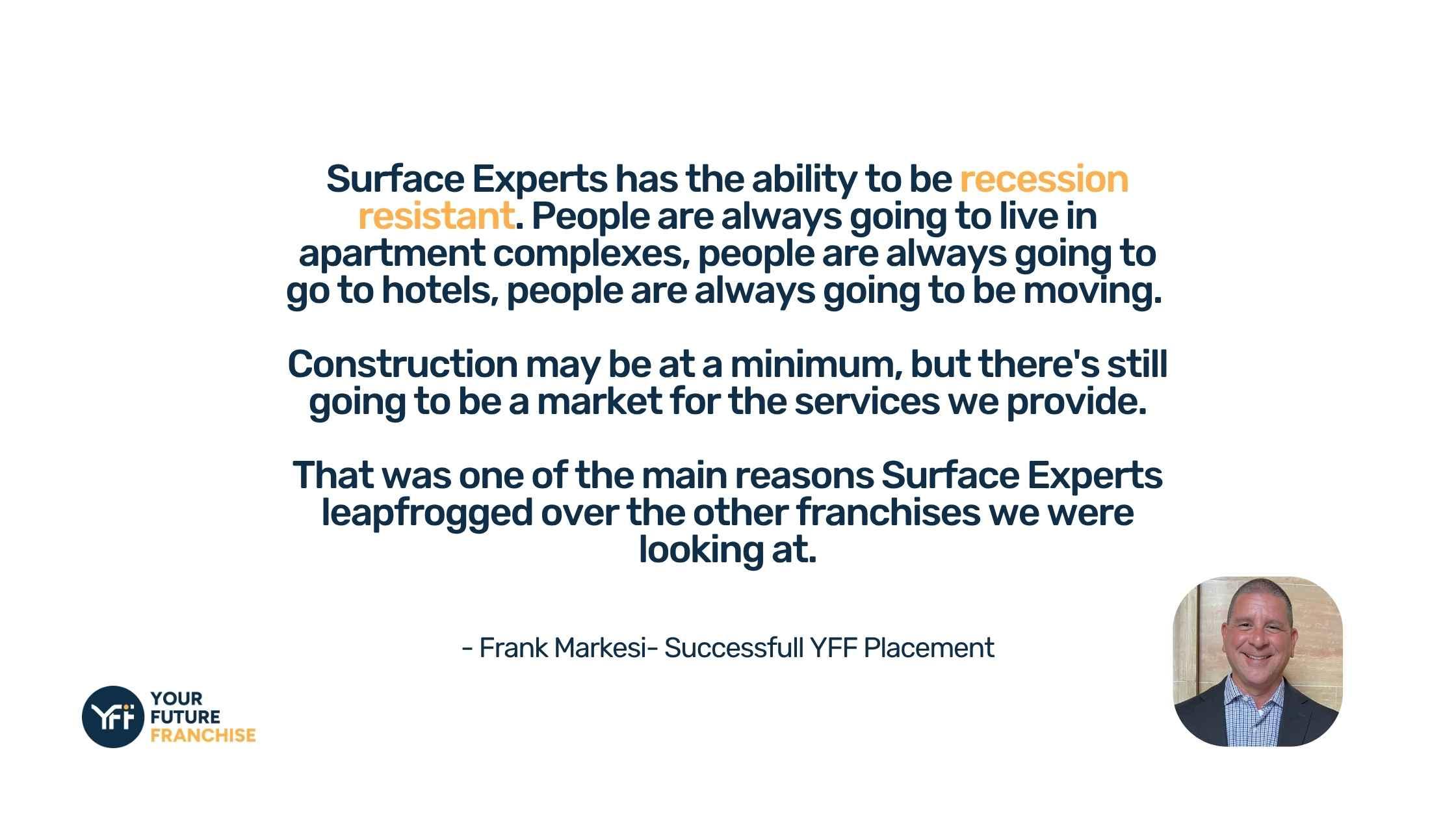 Frank Markesi, speaking about why Scott Thompson led him towards surface experts franchise.