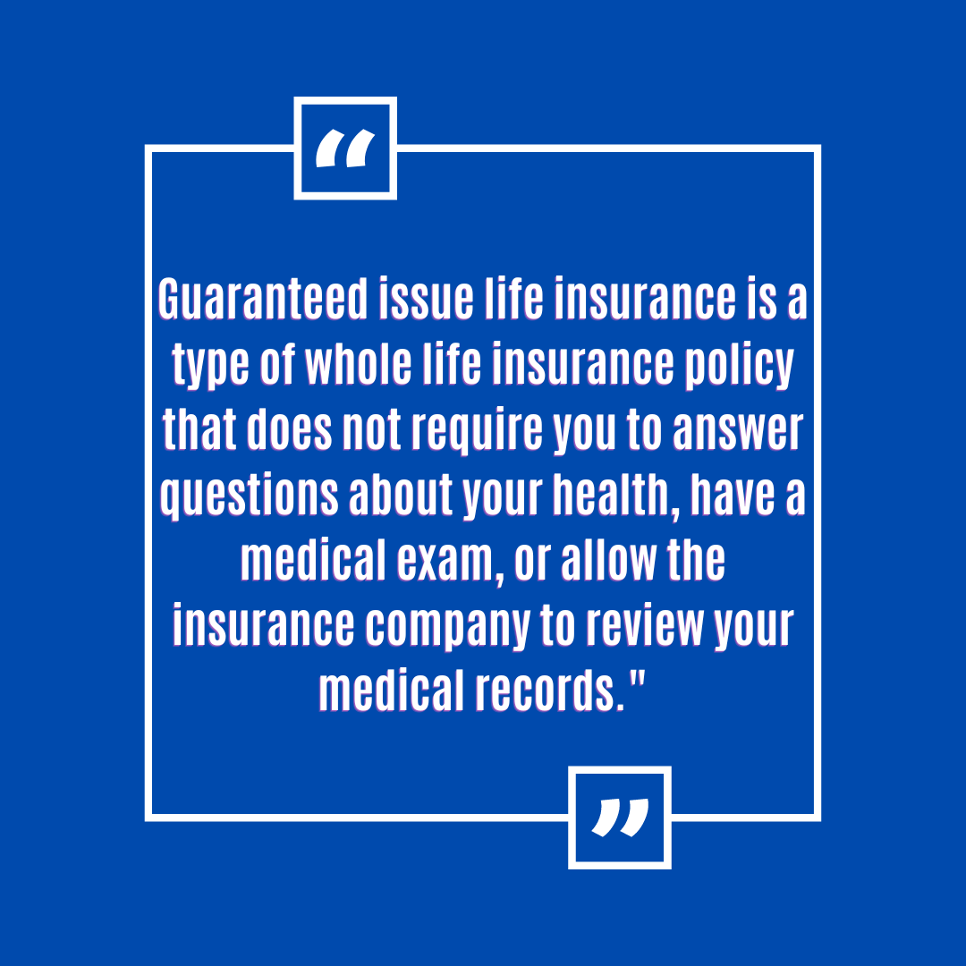 What Is Guaranteed Issue Life Insurance?