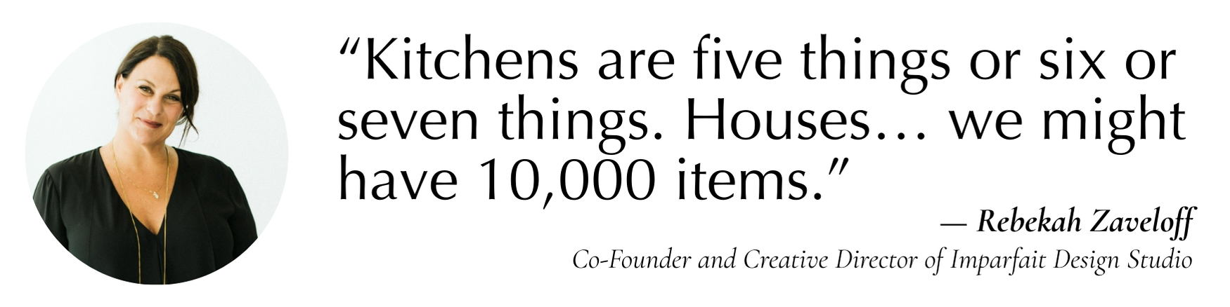 “Houses… we might have 10,000 items.”