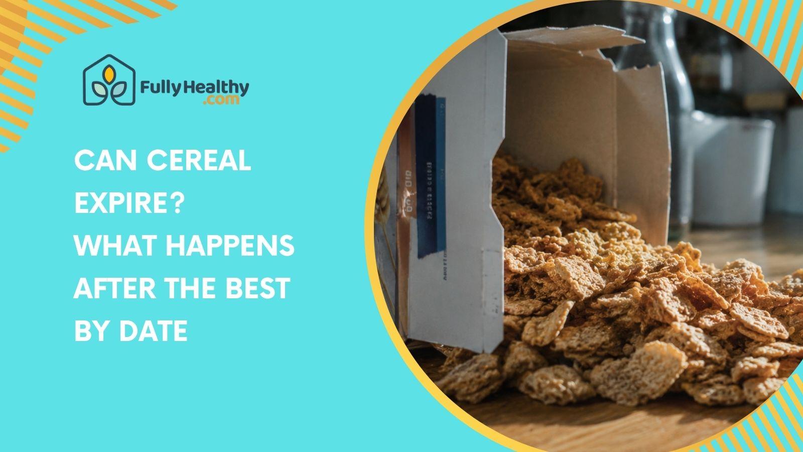 Can Cereal Expire? What Happens After the Best By Date