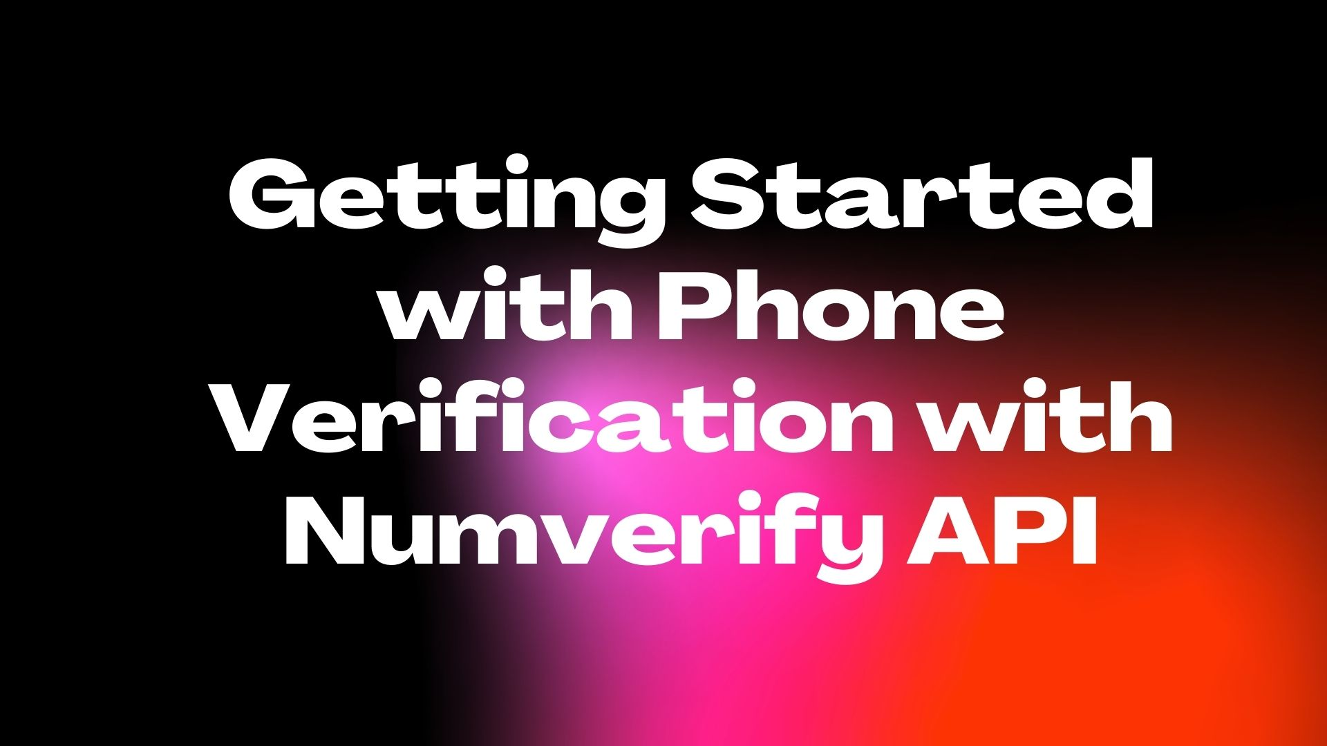 getting started with phone verification with numverify api