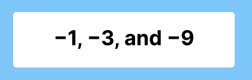 −1, −3, and −9.