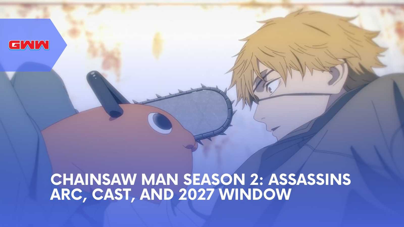 Chainsaw Man Season 2: Assassins Arc, Cast, And 2027 Window