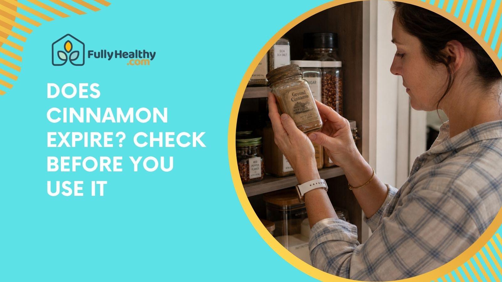 Does Cinnamon Expire? Check Before You Use It